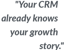 our CRM already knows your growth story.