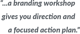 A quote from the post: “...a branding workshop gives you direction and a focused action plan.”
